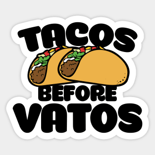 Tacos before Vatos Sticker